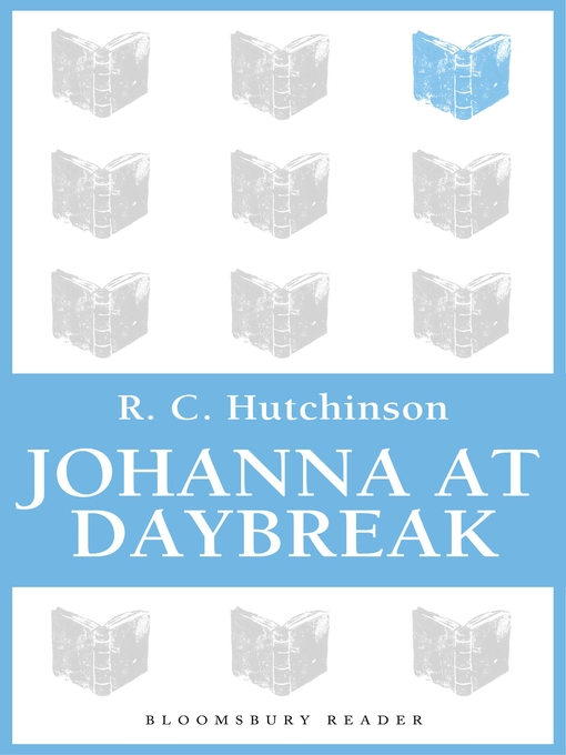 Title details for Johanna at Daybreak by R.C. Hutchinson - Available